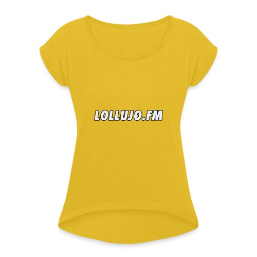 lollujo.fm T-Shirt - Women's T-Shirt with rolled up sleeves