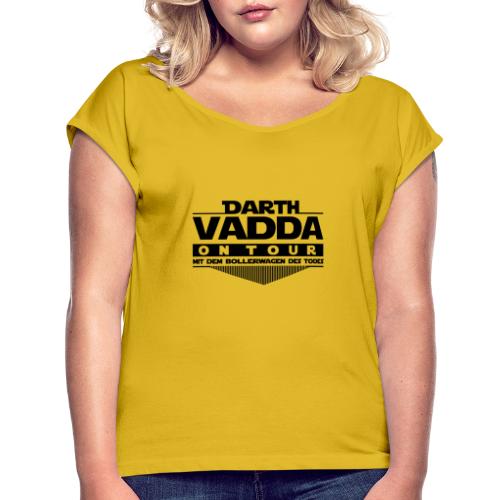 Darth Vadda on tour - Frauen T-Shirt mit gerollten Ärmeln