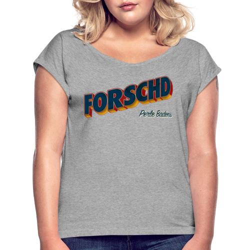 Forschd - Perle Badens - Vintage Logo ohne Bild - Frauen T-Shirt mit gerollten Ärmeln