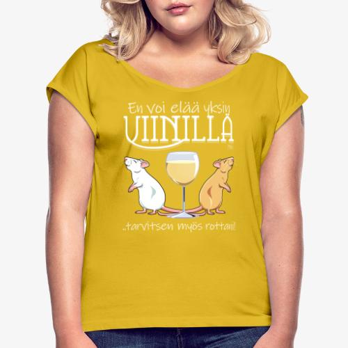 Yksin Viinillä Rottani II - Naisten T-paita, jossa rullatut hihat