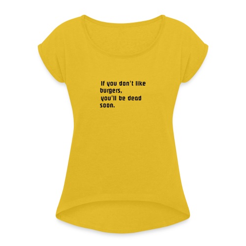 If you... - Naisten T-paita, jossa rullatut hihat