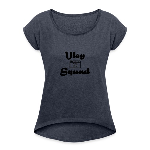 Vlog Squad - Women's T-Shirt with rolled up sleeves