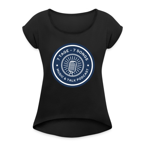 7 Tage 7 Songs Music + Talk Podcast - Frauen T-Shirt mit gerollten Ärmeln