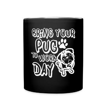 bring your pug to work day - Full Colour Mug - black - Front