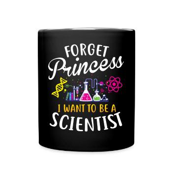 Forget Princess I want to be a Scientist - Chemistry - Full Colour Mug - black - Front
