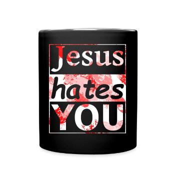 Jesus hates You - die 2. - Full Colour Mug - black - Front