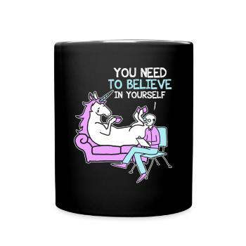 Einhorn, das Sie an sich selbst glauben müssen - Tasse einfarbig - Schwarz - Vorne
