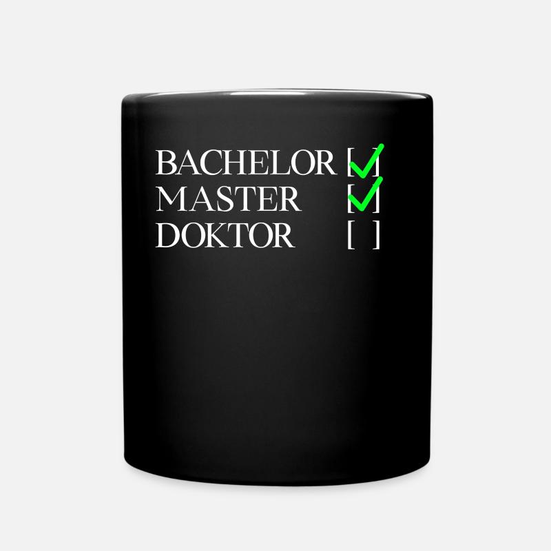 Bachelor Master Doktor | Masterabschluss Geschenk - Tasse einfarbig - Schwarz