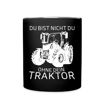 Du bist nicht du Ohne Dein Traktor - Tasse einfarbig - Schwarz - Vorne