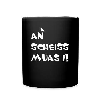 An scheiss muas i - Tasse einfarbig - Schwarz - Vorne