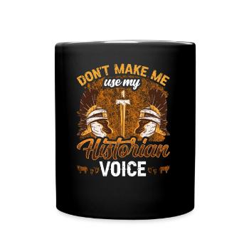 Zwinge Mich Nicht Meine Historiker Stimme Nutzen - Tasse einfarbig - Schwarz - Vorne