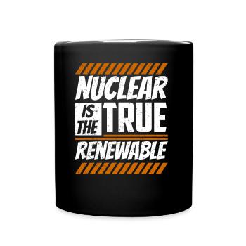 Kernenergie Ist Die Wahre Erneuerbare Energie - Tasse einfarbig - Schwarz - Vorne