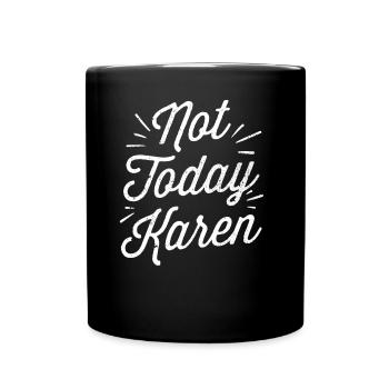 Nicht Heute Karen Meme Lustig Karens Beruhig Dich - Tasse einfarbig - Schwarz - Vorne