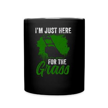 I'm just here for the grass mowing lawn grass - Full Colour Mug - black - Front