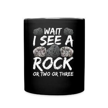 Wait I see a stone or two or three - Full Colour Mug - black - Front