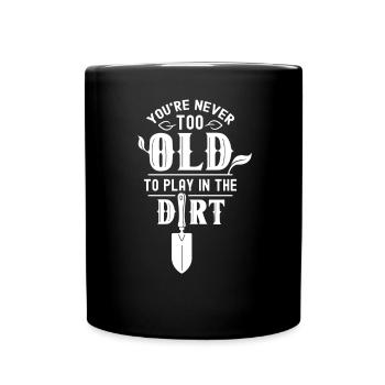 Tu n’es jamais trop vieux pour jouer dans la terre grand-mère - Mug uni - noir - Devant
