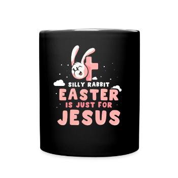 Stupid Rabbit Easter Is Only For Jesus Christ - Full Colour Mug - black - Front