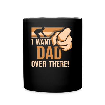 Ich Will Das Da Drüben Papa Vater Papi Vater Tag - Tasse einfarbig - Schwarz - Vorne