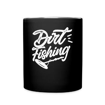 Dirt Fishing Metal Detecting Metal Detection - Full Colour Mug - black - Front