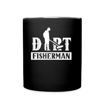 Dirt Fisherman Dirt Fishing Metal Detecting - Full Colour Mug - black - Front