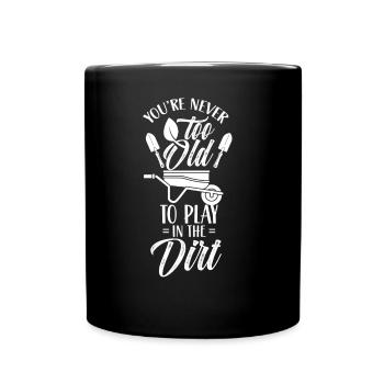 Man Ist Nie Zu Alt Um Im Dreck Zu Spielen Opa - Tasse einfarbig - Schwarz - Vorne