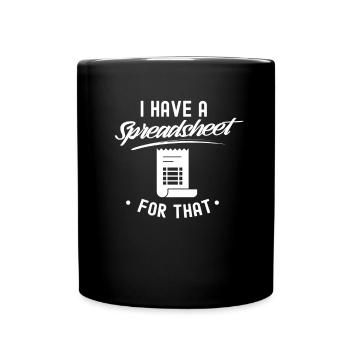 Ich Habe Ein Spreadsheet Dafür Tabelle Buchhalter - Tasse einfarbig - Schwarz - Vorne