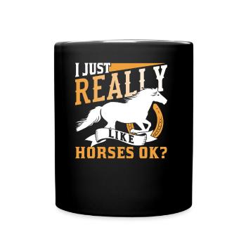 I just like horses very okay? Riding Horse - Full Colour Mug - black - Front