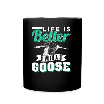 Life Is Better With A Goose Animal Geese - Full Colour Mug - black - Front
