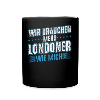 Wir brauchen mehr Londoner wie mich - Tasse einfarbig - Schwarz - Vorne