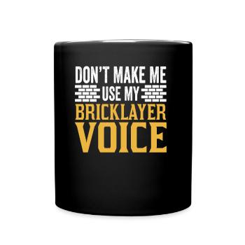 Zwinge Mich Nicht Meine Maurer Stimme Zu Benutzen - Tasse einfarbig - Schwarz - Vorne