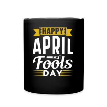 Froher Aprilscherz Tag Sarkastisch Witz April - Tasse einfarbig - Schwarz - Vorne