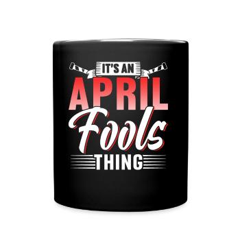 This Is An April Fool's Joke Thing April - Full Colour Mug - black - Front