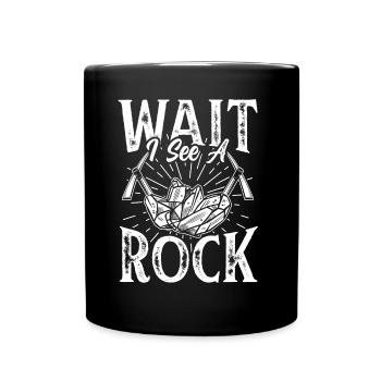 Waiting I See A Stone Geology Geologist Profession - Full Colour Mug - black - Front
