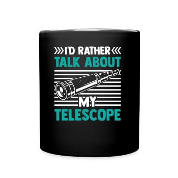 Je préfère parler de mon télescope - Mug uni - noir - Devant