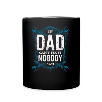 If Dad can't fix it, no one can fix it - Full Colour Mug - black - Front