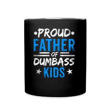 Proud Father Of Stupid Children Daddy Sayings Papa - Full Colour Mug - black - Front