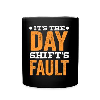 The day shift is to blame work night shift - Full Colour Mug - black - Front