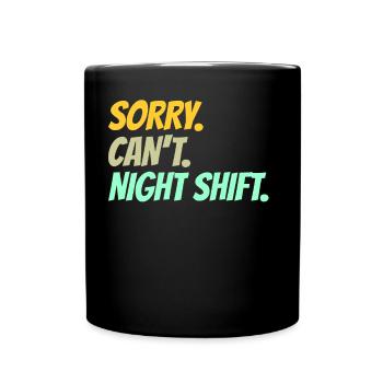 Sorry Kann Nicht Nachtschicht Beruf Nacht Schicht - Tasse einfarbig - Schwarz - Vorne