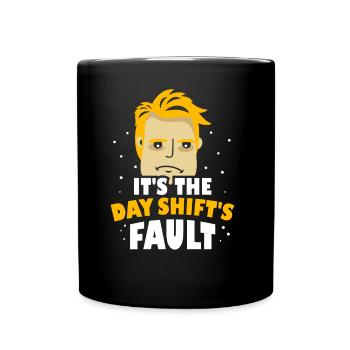 The Fault of Day Shifts Night Shift Work - Full Colour Mug - black - Front