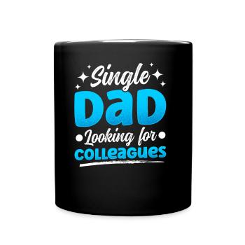 Single Dad Looking for Colleagues Father Papa - Full Colour Mug - black - Front