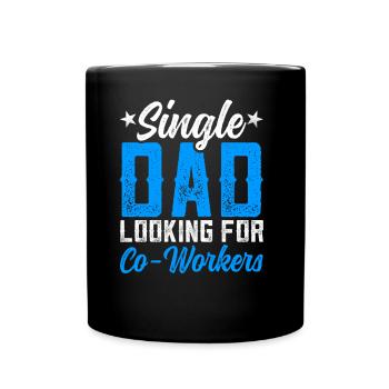 Single Father Looking for Employee Dad - Full Colour Mug - black - Front