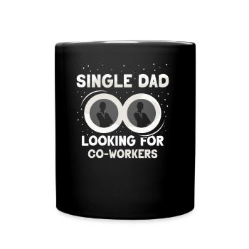 Single father looking for work colleague Dad - Full Colour Mug - black - Front