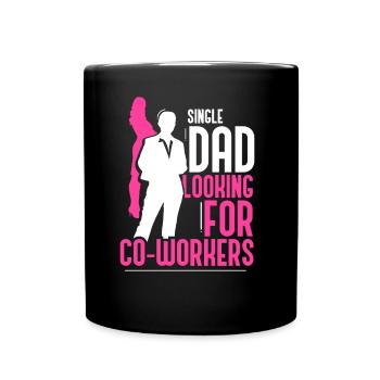 Single father looking for work colleague Dad - Full Colour Mug - black - Front