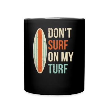 Surfen Sie Nicht In Meinem Revier Surfing Surfer - Tasse einfarbig - Schwarz - Vorne