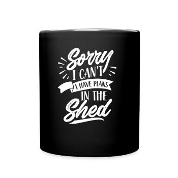 Ich Kann Leider Nicht Ich Habe Pläne Im Schuppen - Tasse einfarbig - Schwarz - Vorne