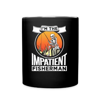 Ich Bin Der Ungeduldige Fischer Angeln Fischen - Tasse einfarbig - Schwarz - Vorne