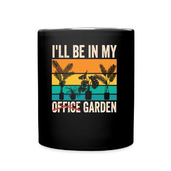I Will Be In My Office In the Garden Plant - Full Colour Mug - black - Front