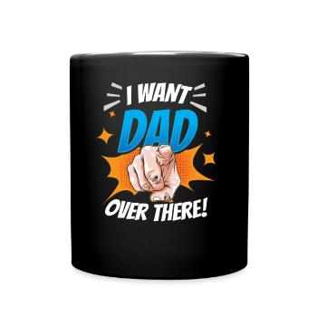 Ich Will Das Da Drüben Papa Vater Tag Vater Papi - Tasse einfarbig - Schwarz - Vorne