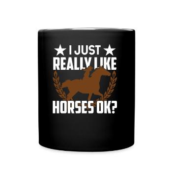 I just like horses very okay? Horse Riding - Full Colour Mug - black - Front