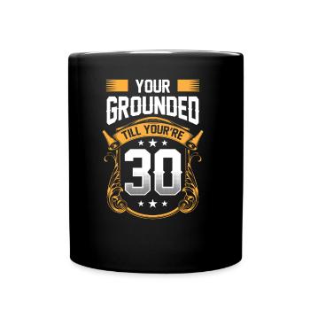 You have house arrest until you are 30 Father Papa - Full Colour Mug - black - Front